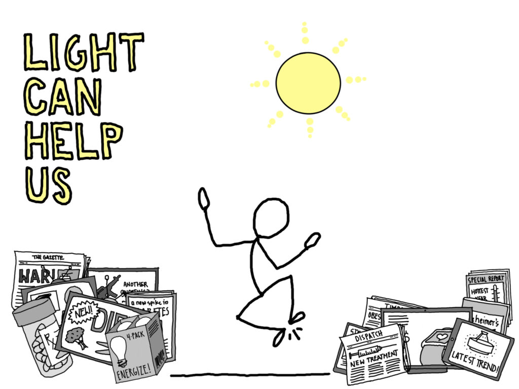 A drawing of a stick figure clicking its heals under the headline  "light can help us". There is a sun shining in the sky, and stacks of negative newspaper and TV headlines are on the ground to the left and right of the stick figure.