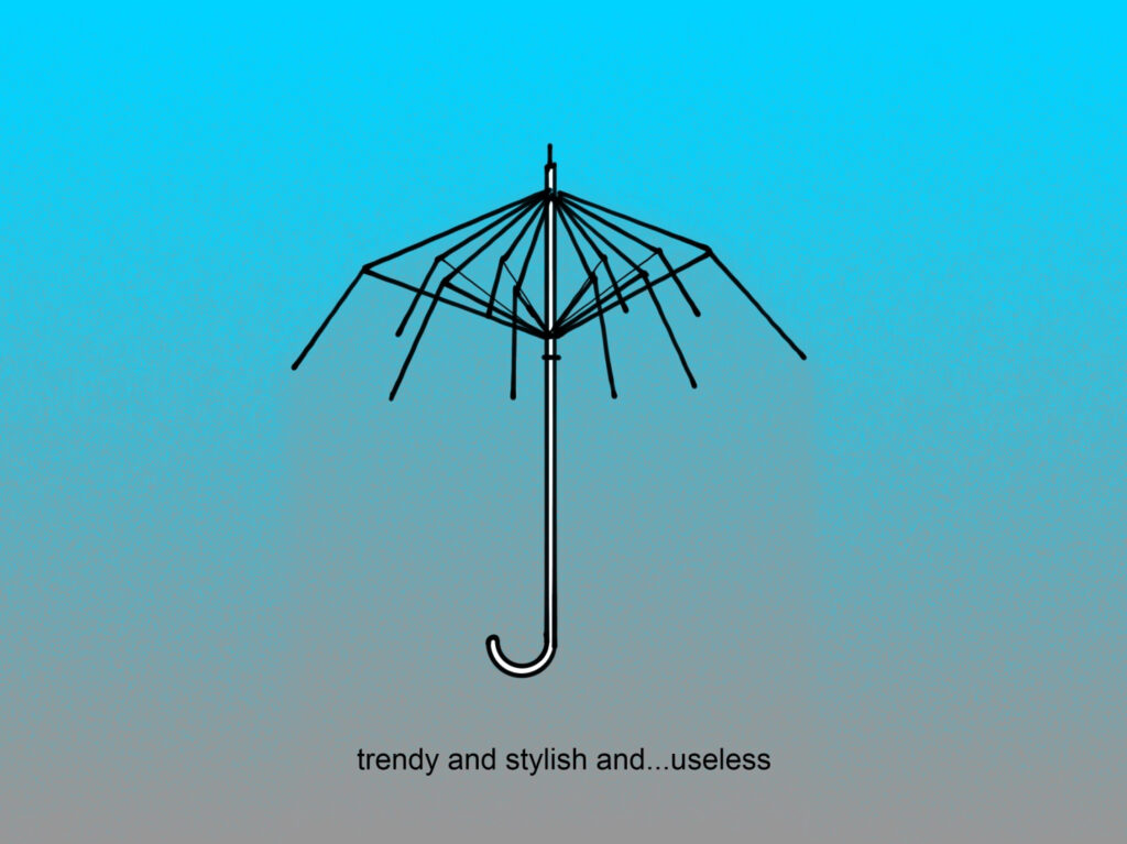 An illustration of an umbrella without the cloth covering labelled "trendy and stylish and...useless"