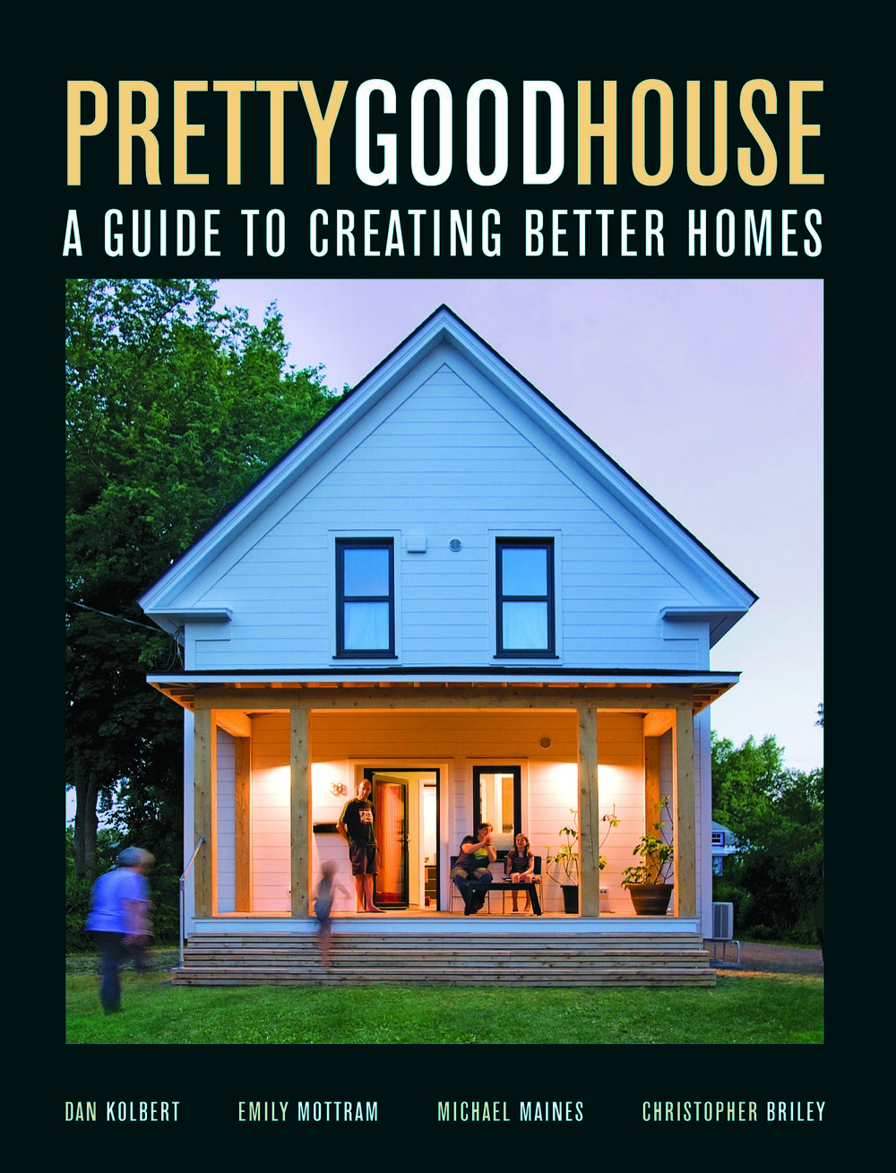 Book cover of Pretty Good House: A Guide to Creating Better Homes
